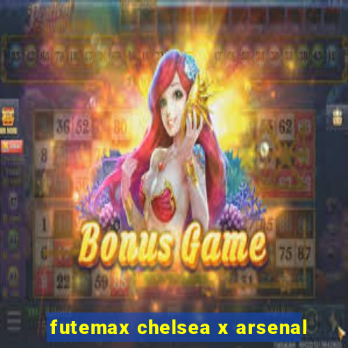 futemax chelsea x arsenal